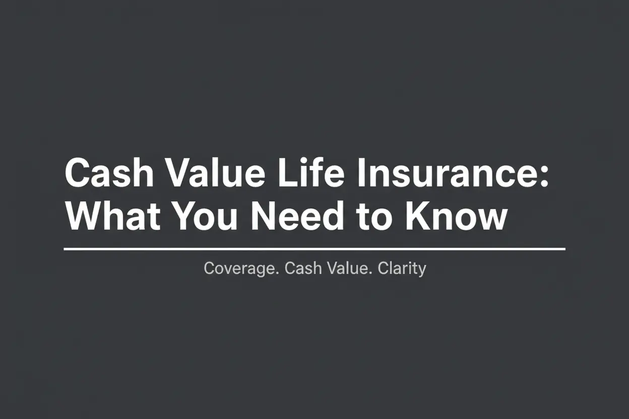 Cash value life insurance guide – coverage, cash value, and clarity explained