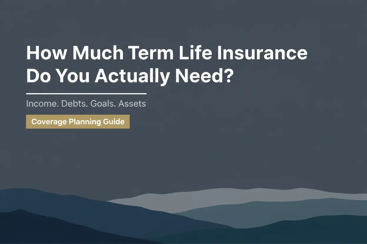 How much term life insurance do you need — a complete coverage guide